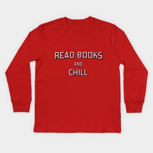 Read Books and Chill Kids Long Sleeve T-Shirt